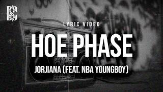 Jorjiana - Hoe Phase (feat. YoungBoy Never Broke Again) | Lyrics