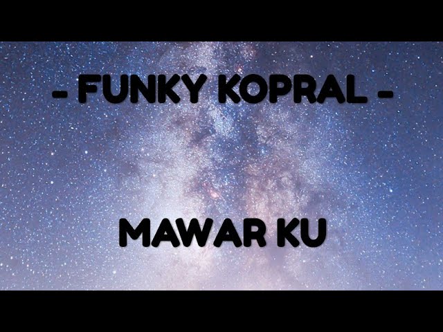 Funky Kopral - Mawar Ku (lirik) class=