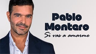 Miniatura de "Si Vas A Amarme - Pablo Montero (Audio Oficial)"