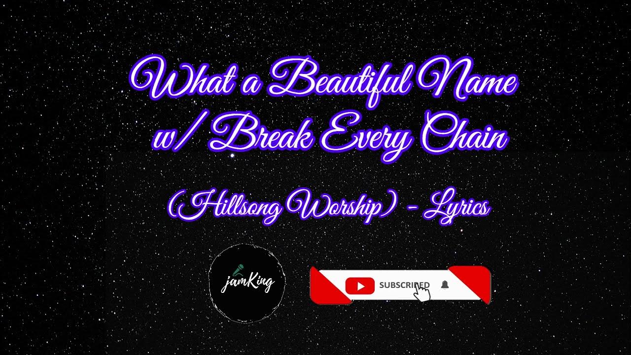 What a Beautiful Name w/ Break Every Chain Hillsong Worship( Lyrics