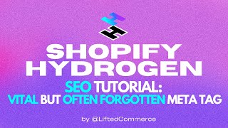 shopify hydrogen seo: vital but often forgotten meta tag (MUST WATCH)