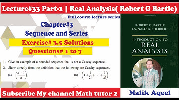 Exercise#3.5 Introduction to real analysis bartle solutions - Lec#33 Examples of cauchy sequences