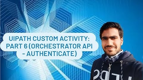 Custom Activity: Part 6 - Authenticate Orchestrator API