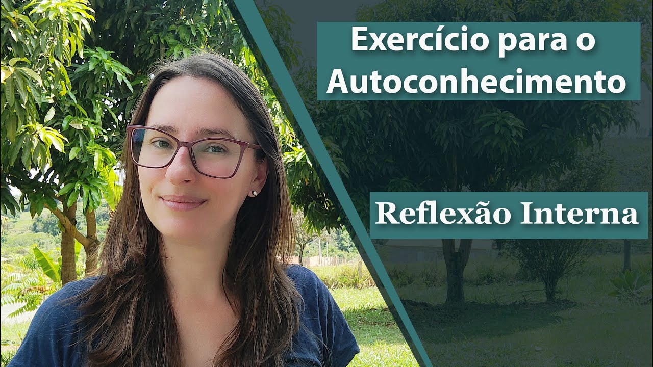 Exercício para o autoconhecimento: Reflexão Interna - 1