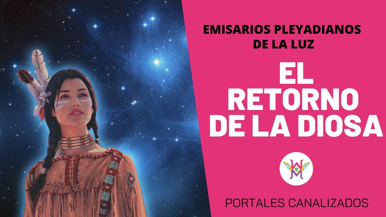 Pleyadianos de LUZ - [ Mensaje Pleyadiano, el RETORNO de la DIOSA ]🌸🌷🌻🌼 ...