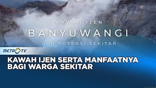 Kawah Ijen Banyuwangi dan Potensi Sekitarnya