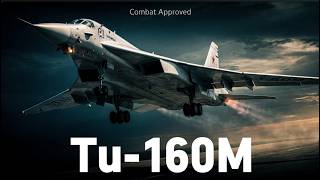 Combat Approved: Tu-160M Strategic Bomber