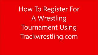 How To Register For Wrestling Tournament (Using Trackwrestling)