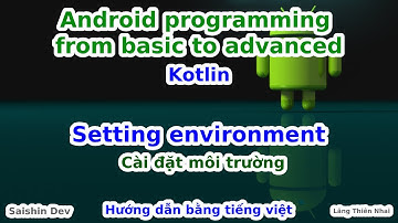 #02  Android programming using Kotlin   Setting environment cài đặt môi trường lập trình