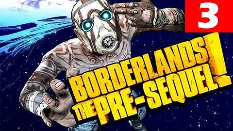 Borderlands The Pre-Sequel Walkthrough Part 3 Let