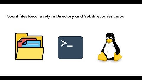 Count Files Recursively in Directory Linux
