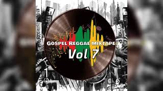 Gospel Reggae Mixtape vol 7 {Aug 2023} @leonelrascue ft popcaan, chronixx, ginjah and more