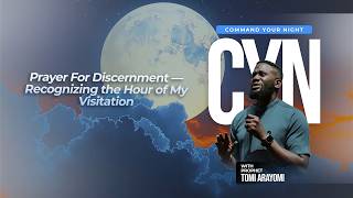 Prayer For Discernment— Recognizing the Hour of My Visitation | COMMAND YOUR NIGHT| Aug. 14, 2026