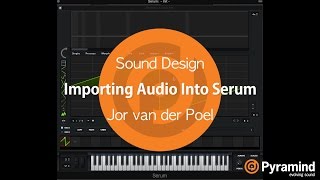 Sound Design | Importing Audio Into Serum | Jor van der Poel