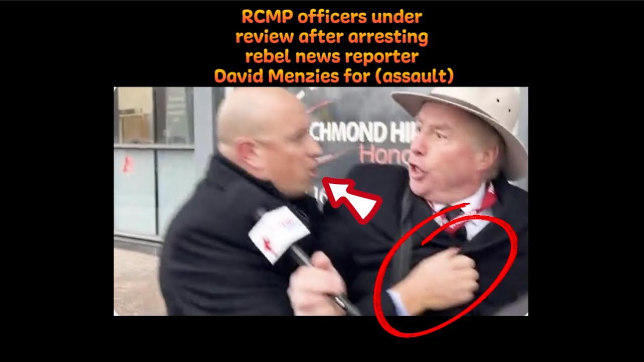 RCMP arrest David Menzies for interviewing Chrystia Freeland YouTube