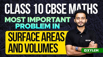 Class 10 CBSE Maths | Most Important Problem in Surface Areas and Volumes| Xylem Class 10 CBSE