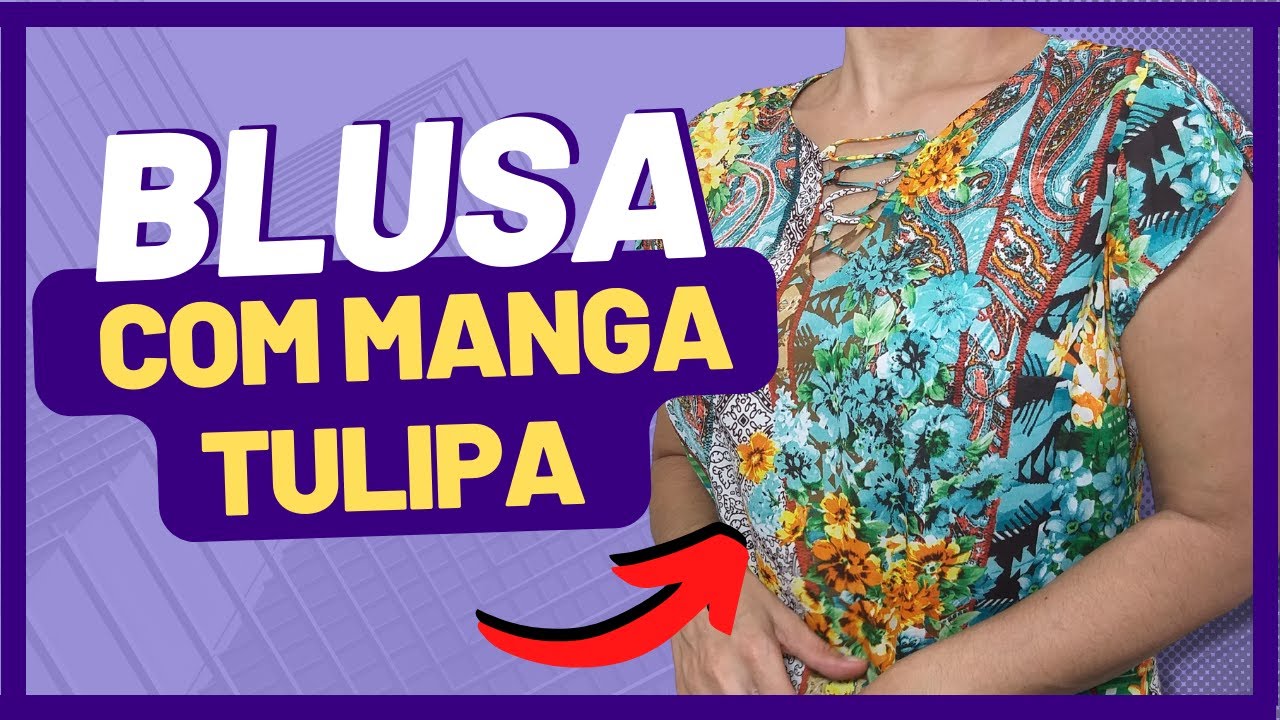 Como fazer Blusa Com MANGA TULIPA