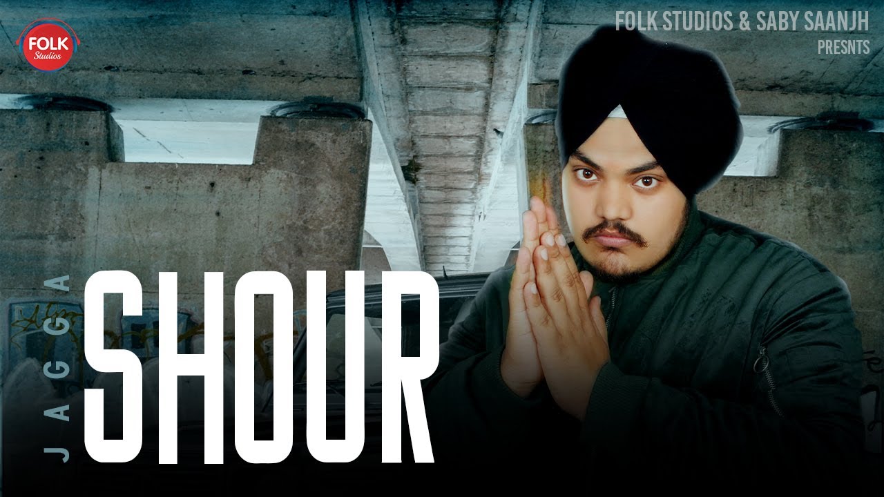 SHOUR – JAGGA ( Official Video ) New Punjabi Song 2021 | Latest Punjabi Song 2021