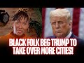 Democrats IMPLODE as Black Voters in More Cities PLEAD For Trump To Save Their Cities From Crime!