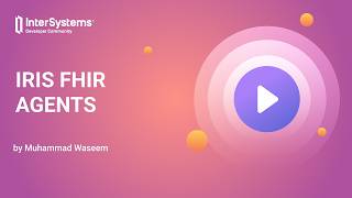 IRIS FHIR AGENTS