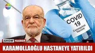 Karamollaoğlu Hastaneye Yatırıldı