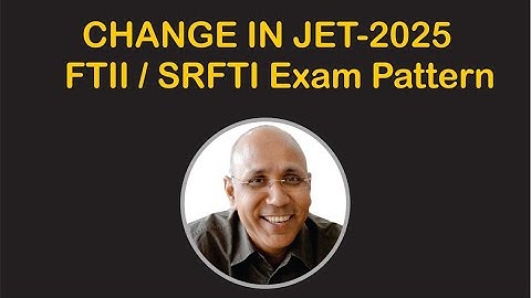 Why there is a change in entrance examination pattern of- JET-2025 FTII/SRFTI. !