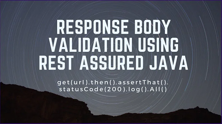 Rest Assured ApI Testing - Response body validation
