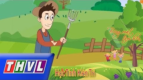 THVL | Bóng Mát Tâm Hồn: Học Tính Kiên Trì