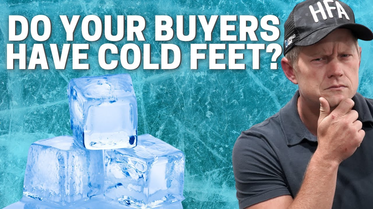 How To Deal With Your Buyers If They Have Cold Feet!