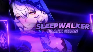 SLEEPWALKER | Honkai star rail | BLACK SWAN [EDIT/AMV]