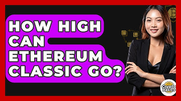 How High Can Ethereum Classic Go? - CryptoBasics360.com