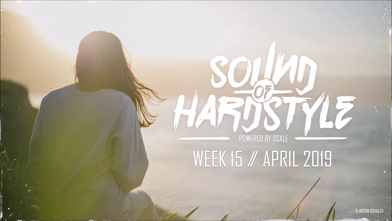 SOUND OF HARDSTYLE | WEEK 15 // APRIL 2019