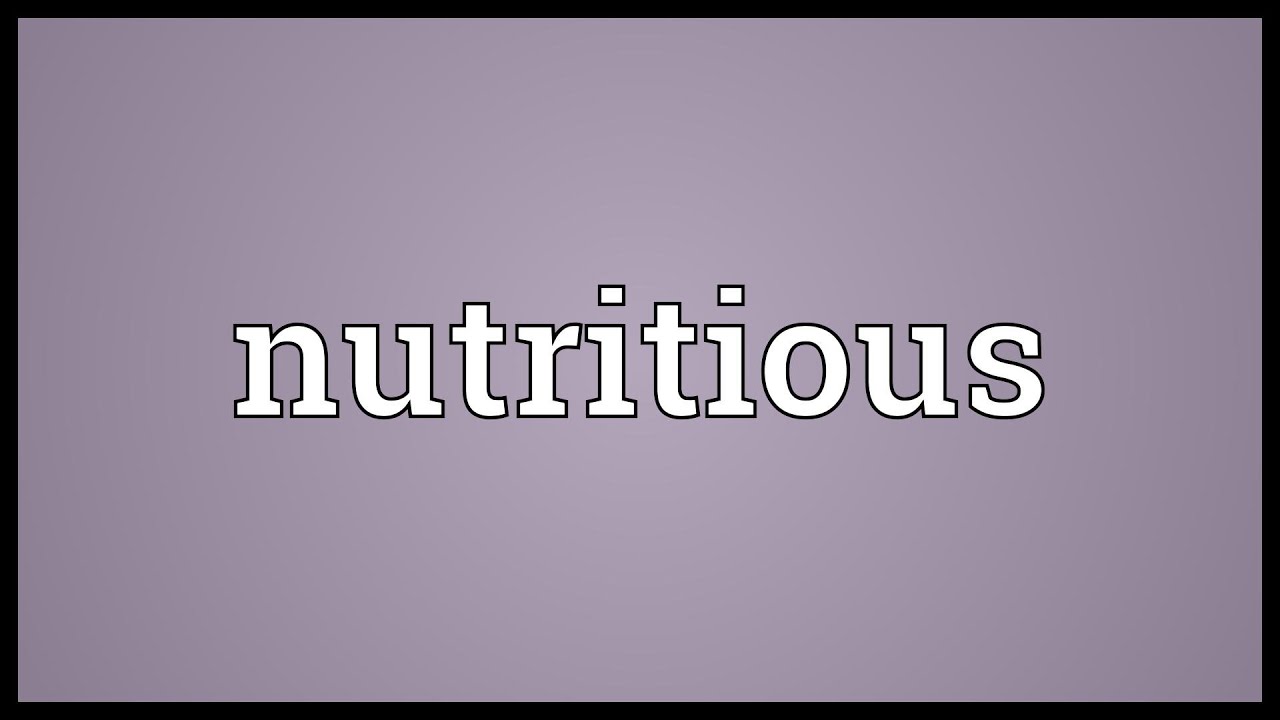 Nutritious Meaning - YouTube