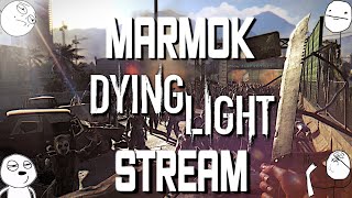 Мармок Dying Light Стрим ( Лучшие Смешные Моменты )