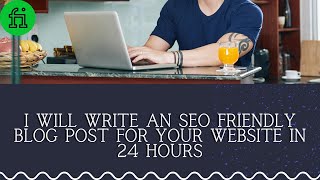 I will write an SEO friendly blog post for your website in 24 hours