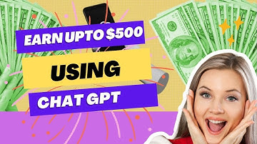 10 ways to earn up to $500 a day using ChatGPT, How to earn money online