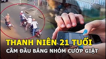 Băng nhóm chuyên cướp giật ở nhiều quận huyện TP.HCM được cầm đầu bởi thanh niên 21 tuổi