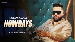 Nowdays Karan Aujla (Official Video) Karan Aujla New Song | Latast Punjabi Songs 2024