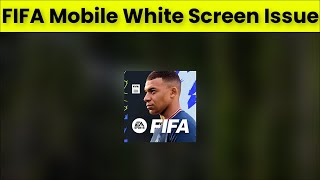 How To Fix FIFA Mobile App White Screen Issue Android & Ios - 2022 screenshot 3