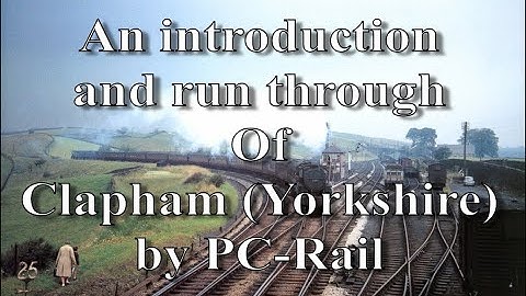 An introduction and demo run-through of Clapham (Yorkshire) by PC-Rail.