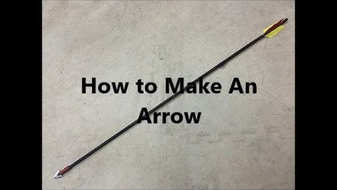 How to Make An Arrow