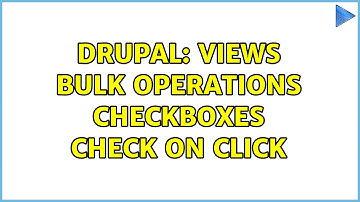 Drupal: Views Bulk Operations Checkboxes check on click
