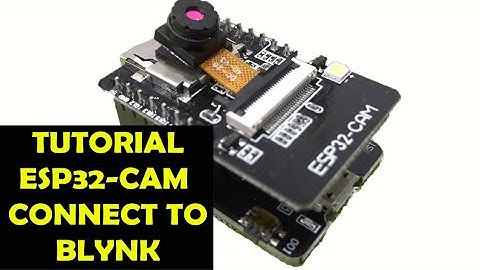 TUTORIAL ESP32-CAM CONNECT TO BLYNK (MEMBUAT CCTV MUDAH DAN MURAH)