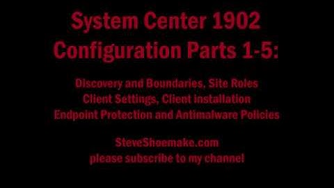 Configure SCCM 1902 - Parts 1-5
