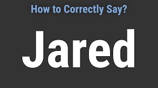 How to Pronounce Name Jared (Correctly!)