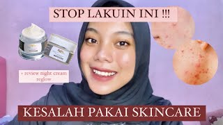 KESALAH YANG SERING DILAKUIN PADA SAAT PAKAI SKINCARE   REVIEW NIGHT CREAM REGLOW 🪴🌞