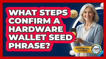What Steps Confirm A Hardware Wallet Seed Phrase?