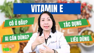 #PHẦN 1: VITAMIN E, KHÔNG CHỈ LÀ VỆ SĨ CỦA LÀN DA | BS.CK1 ĐOÀN THỊ LIỄU