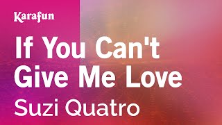 If You Can't Give Me Love - Suzi Quatro | Karaoke Version | KaraFun