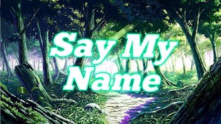《Nightcore》 Say My Name (lyrics)